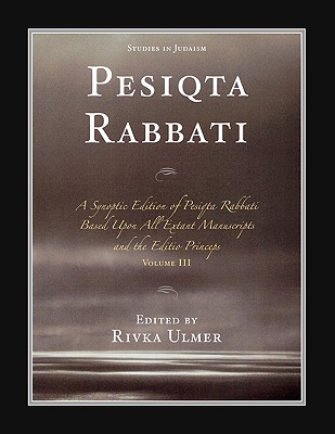 Pesiqta Rabbati: A Synoptic Edition of Pesiqta Rabbati Based Upon All Extant Manuscripts and the Editio Princeps
