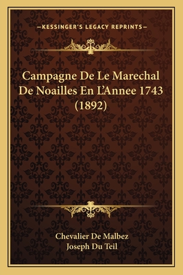Campagne De Le Marechal De Noailles En L'Annee 1743 (1892)