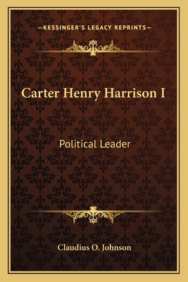 Carter Henry Harrison I: Political Leader