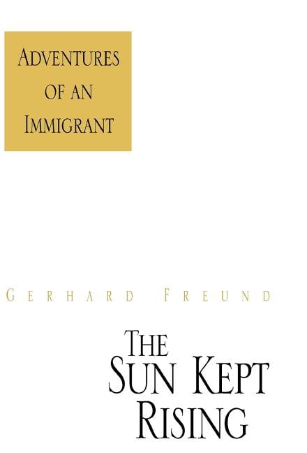 The Sun Kept Rising: Adventures of an Immigrant