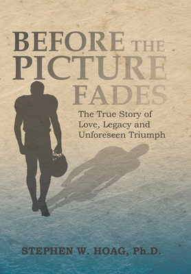Before the Picture Fades: The True Story of Love, Legacy and Unforeseen Triumph