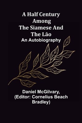 A Half Century Among the Siamese and the Lāo: An Autobiography