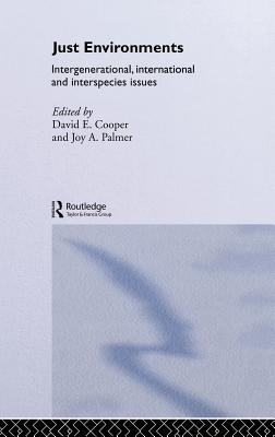 Just Environments: Intergenerational, International and Inter-Species Issues