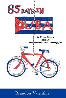 85 Days in Cuba: A True Story about Friendship and Struggle