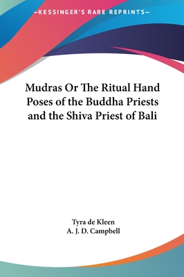 Mudras Or The Ritual Hand Poses of the Buddha Priests and the Shiva Priest of Bali