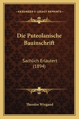 Die Puteolanische Bauinschrift: Sachlich Erlautert (1894)