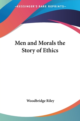 Men and Morals the Story of Ethics