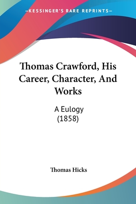 Thomas Crawford, His Career, Character, And Works: A Eulogy (1858)