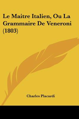 Le Maitre Italien, Ou La Grammaire De Veneroni (1803)