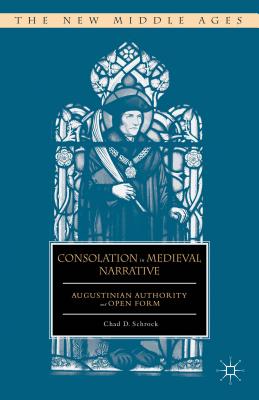 Consolation in Medieval Narrative: Augustinian Authority and Open Form