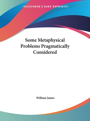 Some Metaphysical Problems Pragmatically Considered