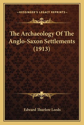 The Archaeology Of The Anglo-Saxon Settlements (1913)