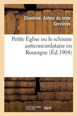 Petite Église Ou Le Schisme Anticoncordataire En Rouergue