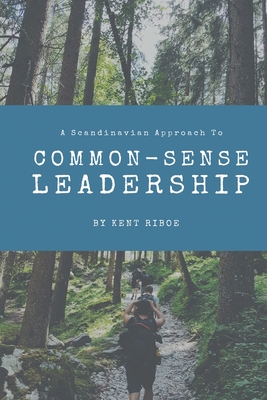 A Scandinavian Approach to Common-Sense Leadership