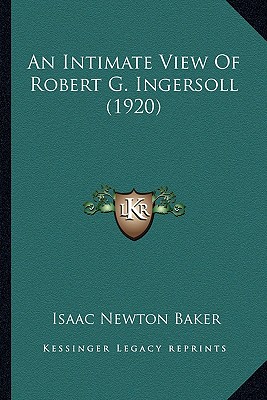An Intimate View Of Robert G. Ingersoll (1920)