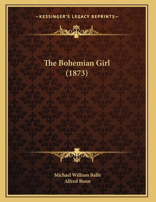 The Bohemian Girl (1873)
