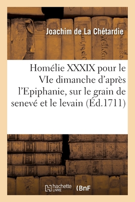 Homélie XXXIX pour le VIe dimanche d'après l'Epiphanie, sur le grain de senevé et le levain