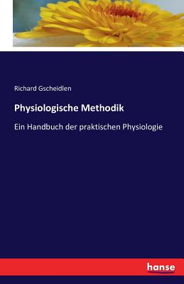 Physiologische Methodik: Ein Handbuch der praktischen Physiologie