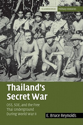 Thailand's Secret War: OSS, SOE and the Free Thai Underground During World War II