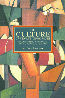 Culture of People's Democracy: Hungarian Essays on Literature, Art, and Democratic Transition, 1945-1948