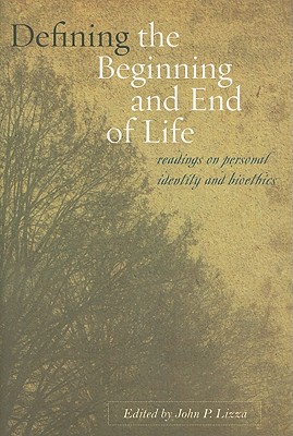 Defining the Beginning and End of Life: Readings on Personal Identity and Bioethics