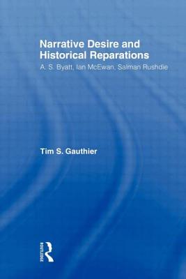 Narrative Desire and Historical Reparations: A.S. Byatt, Ian McEwan, and Salman Rushdie