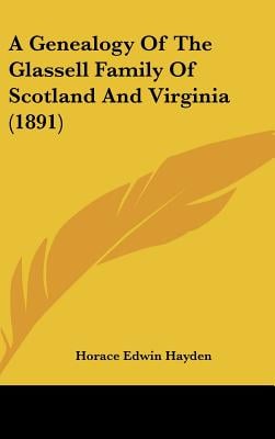 A Genealogy Of The Glassell Family Of Scotland And Virginia (1891)