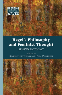 Hegel's Philosophy and Feminist Thought: Beyond Antigone?