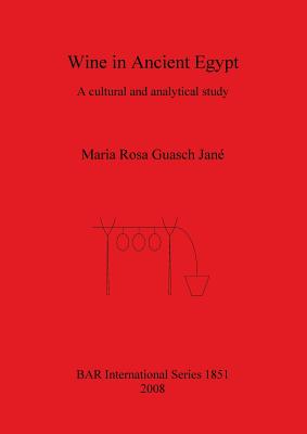 Wine in Ancient Egypt: A cultural and analytical study