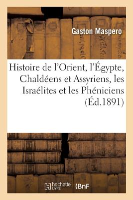 Histoire de l'Orient, l'Égypte, Chaldéens et Assyriens, les Israélites et les Phéniciens: les Mèdes et les Perses