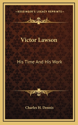 Victor Lawson: His Time And His Work