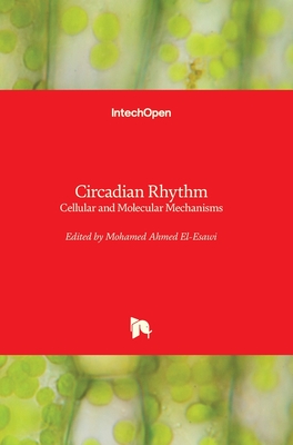 Circadian Rhythm: Cellular and Molecular Mechanisms