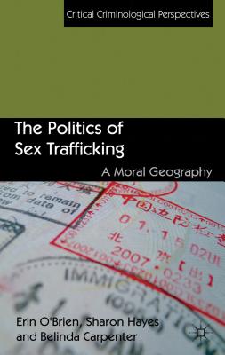 The Politics of Sex Trafficking: A Moral Geography
