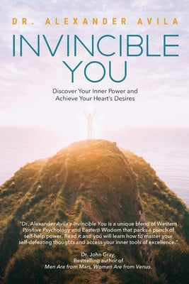 Invincible You: Discover Your Inner Power and Achieve Your Heart's Desires