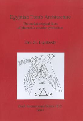 Egyptian Tomb Architecture: The archaeological facts of pharaonic circular symbolism