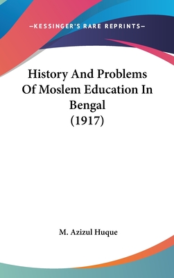 History And Problems Of Moslem Education In Bengal (1917)