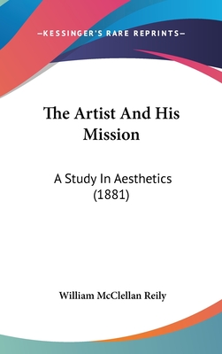 The Artist And His Mission: A Study In Aesthetics (1881)