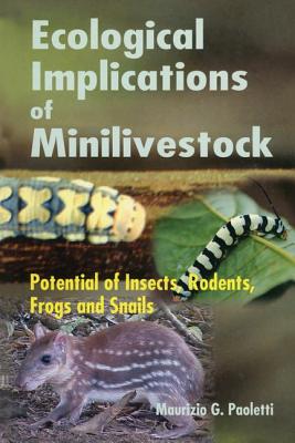 Ecological Implications of Minilivestock: Potential of Insects, Rodents, Frogs and Sails