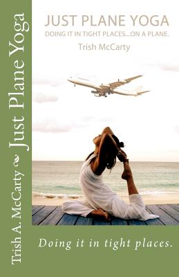 Just Plane Yoga: Doing it in tight places.