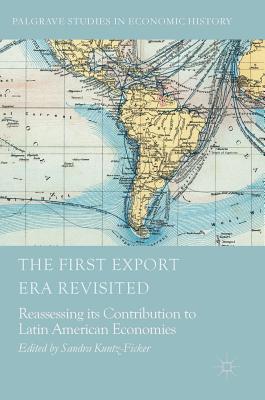 The First Export Era Revisited: Reassessing Its Contribution to Latin American Economies