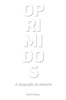 Oprimidos: A ocupação da reitoria