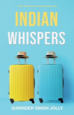 Indian Whispers: A Tale of Emotional Adventures Through India