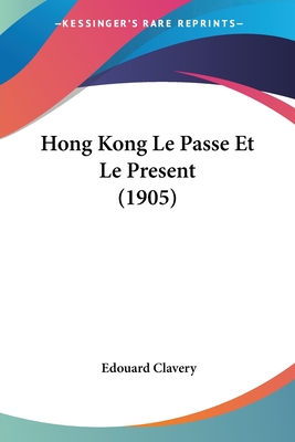 Hong Kong Le Passe Et Le Present (1905)