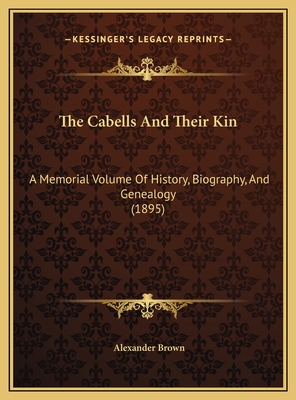 The Cabells And Their Kin: A Memorial Volume Of History, Biography, And Genealogy (1895)