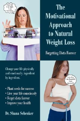 The Motivational Approach to Natural Weight Loss: Forgetting Diets Forever