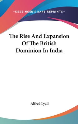 The Rise And Expansion Of The British Dominion In India
