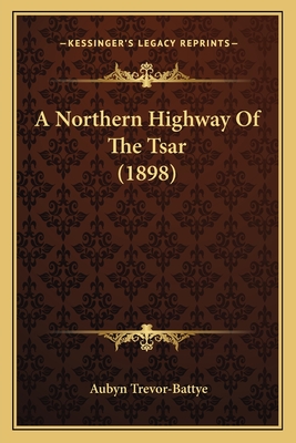 A Northern Highway Of The Tsar (1898)