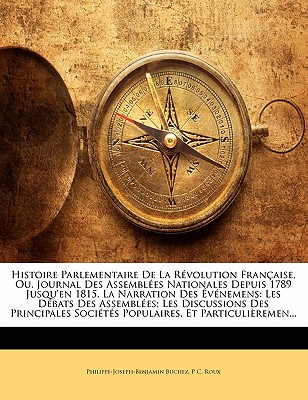 Histoire Parlementaire De La Révolution Française, Ou, Journal Des Assemblées Nationales Depuis 1789 Jusqu'en 1815, La Narration Des Événemens: Les Dé
