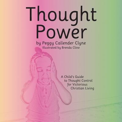 Thought Power: A Child's Guide to Thought Control for Victorious Christian Living