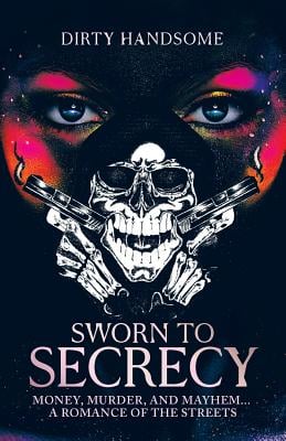 Sworn to Secrecy: Money, Murder, and Mayhem... A Romance Of The Streets